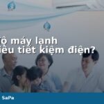 Nhiệt độ máy lạnh bao nhiêu để tiết kiệm điện chuẩn nhất theo Điện máy Đông Sapa